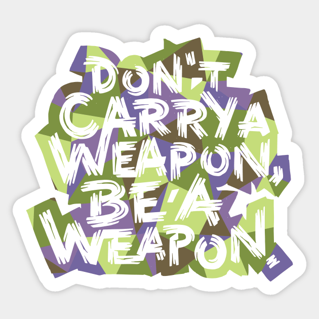 Be a Weapon Sticker by polliadesign